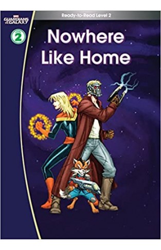 Guardians of the Galaxy: Nowhere Like Home. (Ready-to-Read Level 2) (Marvel Learning) Hardcover 